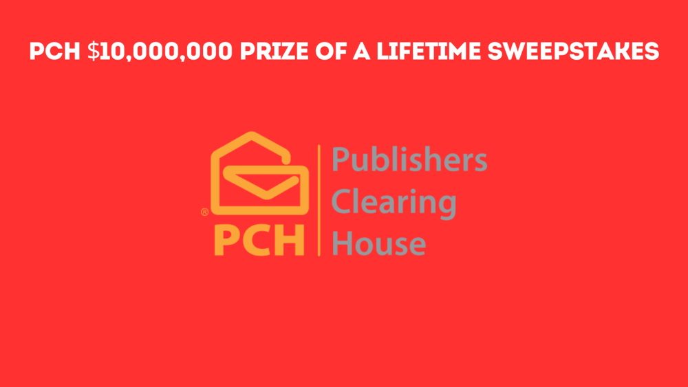 PCH $10000000 Prize Of A Lifetime Sweepstakes